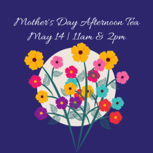 Pinecone Cottage Tea House – Mother’s Day Afternoon Tea flyer