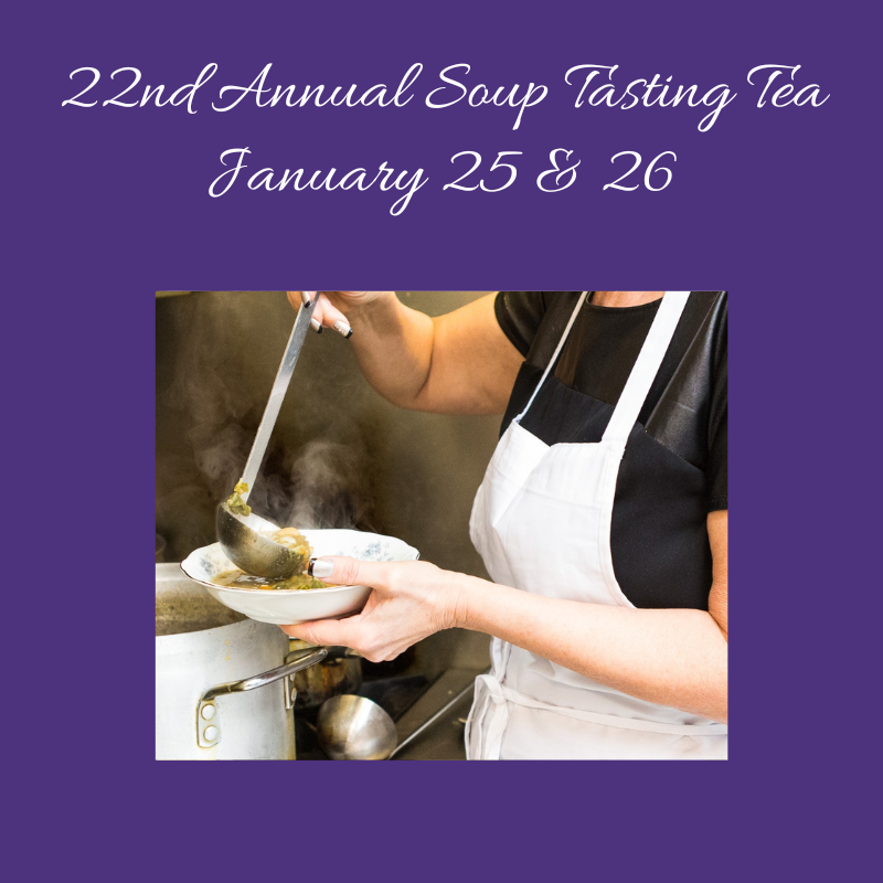 A person in a white apron ladles soup into a bowl, with steam rising, under text that reads: "22nd Annual Soup Tasting Tea January 25 & 26" on a purple background.