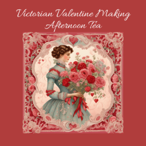 A Victorian-era woman in a blue dress holds a bouquet of red and pink roses, surrounded by ornate floral patterns. The text above reads, "Victorian Valentine Making Afternoon Tea." The background is a deep rose color.