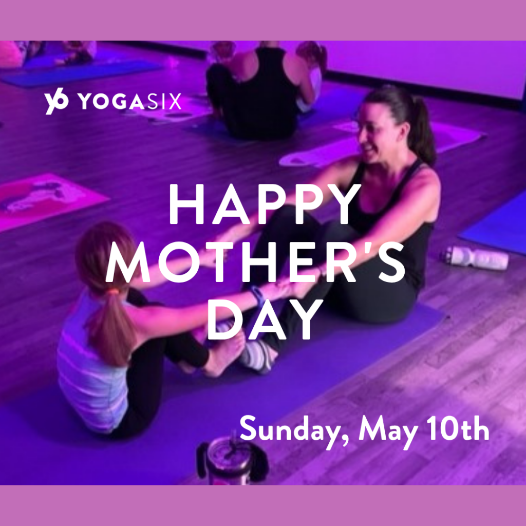 Mother's Day At YogaSix